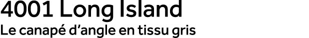 4001 Long Island Le canap d’angle en tissu gris
