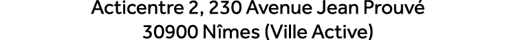 Acticentre 2, 230 Avenue Jean Prouv 30900 N mes (Ville Active)