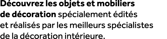 D couvrez les objets et mobiliers de d coration sp cialement dit s et r alis s par les meilleurs sp cialistes de la ...