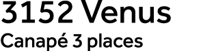3152 Venus Canap 3 places