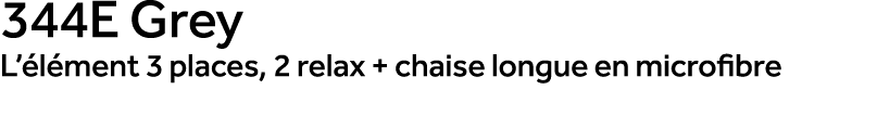 344E Grey L’ l ment 3 places, 2 relax + chaise longue en microfibre