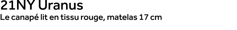 21NY Uranus Le canap lit en tissu rouge, matelas 17 cm