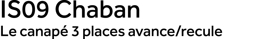 IS09 Chaban Le canap 3 places avance/recule