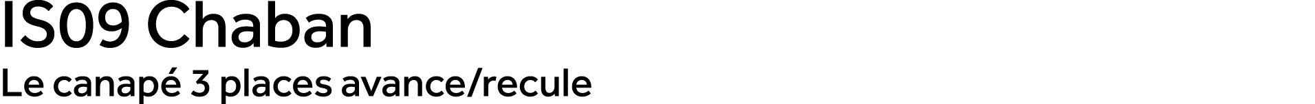 IS09 Chaban Le canap 3 places avance/recule