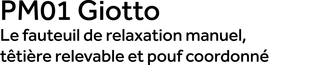 PM01 Giotto Le fauteuil de relaxation manuel, t ti re relevable et pouf coordonn 