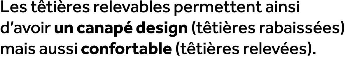 Les t ti res relevables permettent ainsi d’avoir un canap design (t ti res rabaiss es) mais aussi confortable (t ti ...