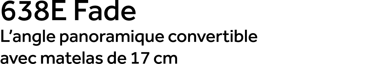 638E Fade L’angle panoramique convertible avec matelas de 17 cm