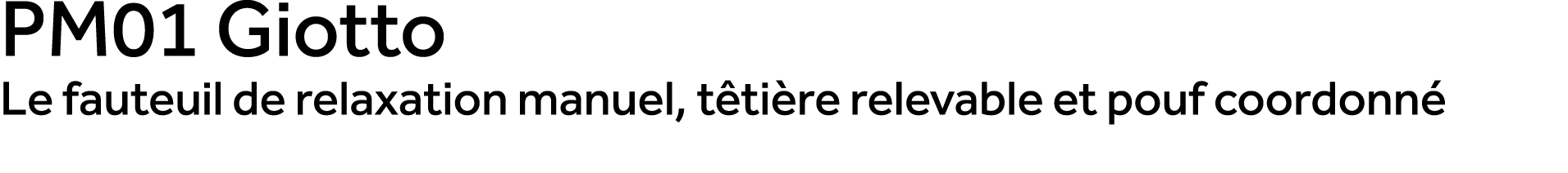 PM01 Giotto Le fauteuil de relaxation manuel, t ti re relevable et pouf coordonn 