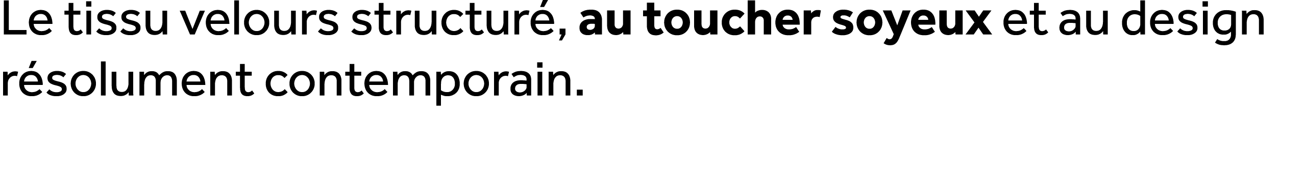 Le tissu velours structur , au toucher soyeux et au design r solument contemporain.