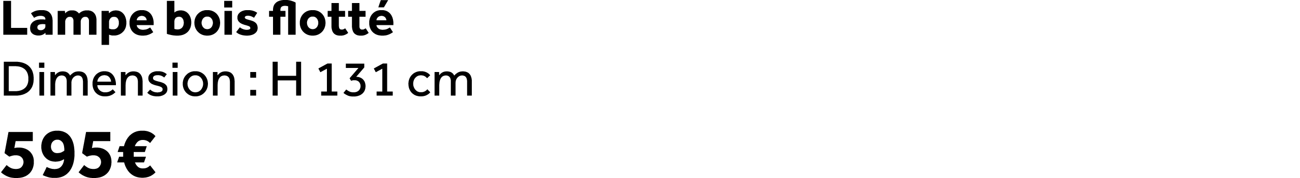 Lampe bois flott Dimension : H 131 cm 595€