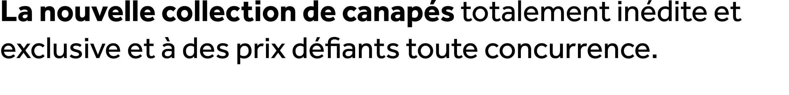 La nouvelle collection de canap s totalement in dite et exclusive et  des prix d fiants toute concurrence.