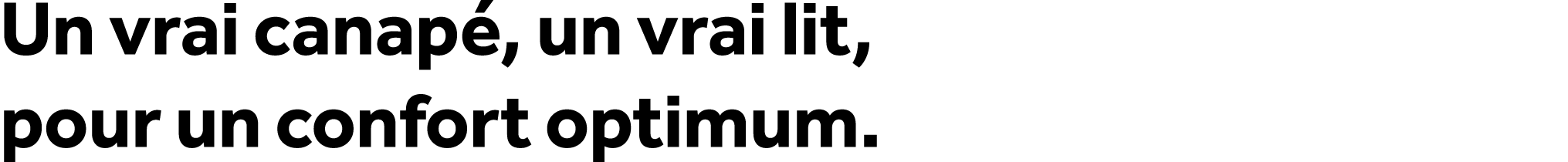 Un vrai canap , un vrai lit, pour un confort optimum.