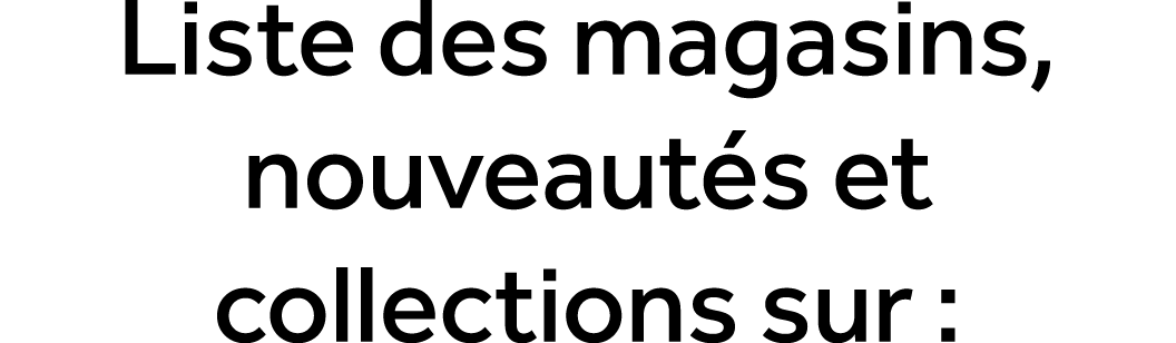Liste des magasins, nouveaut s et collections sur :