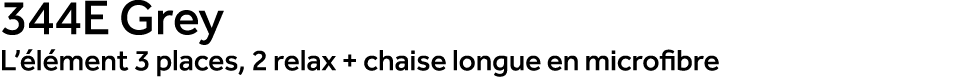344E Grey L’ l ment 3 places, 2 relax + chaise longue en microfibre