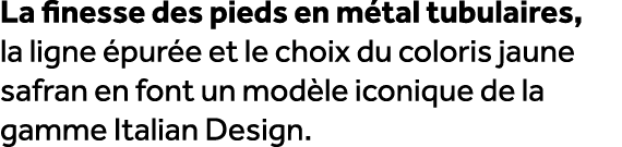 La finesse des pieds en m tal tubulaires, la ligne pur e et le choix du coloris jaune safran en font un mod le iconi...