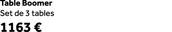 Table Boomer Set de 3 tables 1163 €