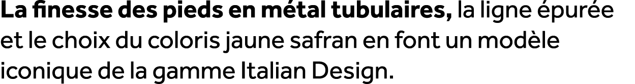 La finesse des pieds en m tal tubulaires, la ligne pur e et le choix du coloris jaune safran en font un mod le iconi...