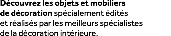 D couvrez les objets et mobiliers de d coration sp cialement dit s et r alis s par les meilleurs sp cialistes de la ...