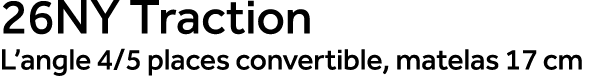 26NY Traction L’angle 4/5 places convertible, matelas 17 cm
