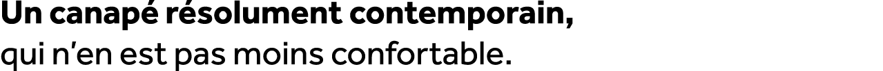 Un canap r solument contemporain, qui n’en est pas moins confortable.