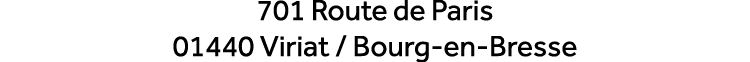 701 Route de Paris 01440 Viriat / Bourg en Bresse