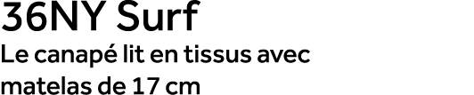 36NY Surf Le canap lit en tissus avec matelas de 17 cm