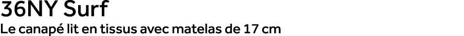 36NY Surf Le canap lit en tissus avec matelas de 17 cm