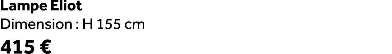 Lampe Eliot Dimension : H 155 cm 415 €