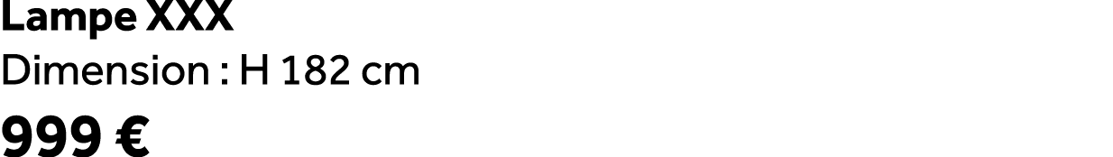 Lampe XXX Dimension : H 182 cm 999 €