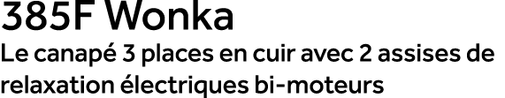 385F Wonka Le canap 3 places en cuir avec 2 assises de relaxation  lectriques bi moteurs
