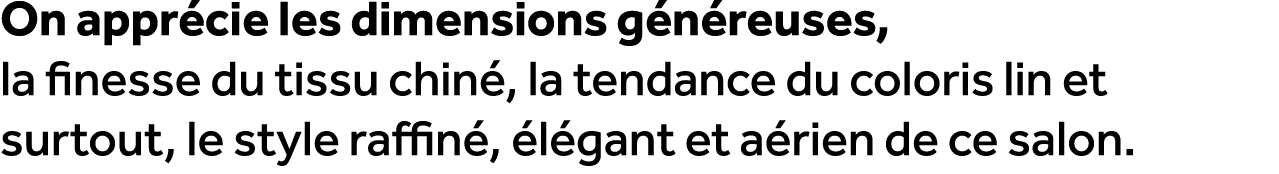 On appr cie les dimensions g n reuses, la finesse du tissu chin , la tendance du coloris lin et surtout, le style raf...