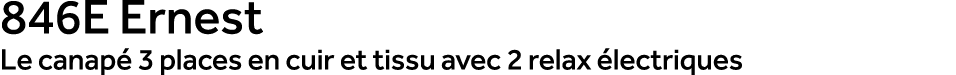 846E Ernest Le canap 3 places en cuir et tissu avec 2 relax  lectriques
