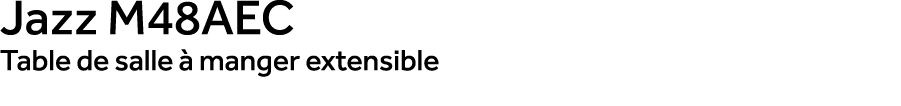 Jazz m48aec Table de salle  manger extensible