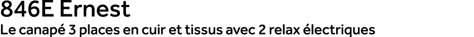846E Ernest Le canap 3 places en cuir et tissus avec 2 relax  lectriques
