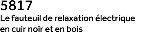 5817 Le fauteuil de relaxation lectrique en cuir noir et en bois