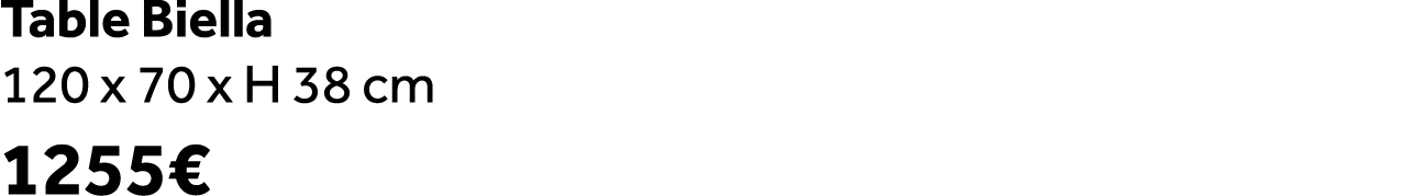Table Biella 120 x 70 x H 38 cm 1255€