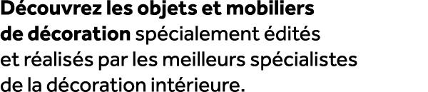 D couvrez les objets et mobiliers de d coration sp cialement dit s et r alis s par les meilleurs sp cialistes de la ...