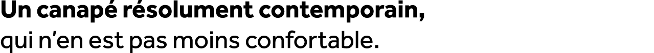 Un canap r solument contemporain, qui n’en est pas moins confortable.