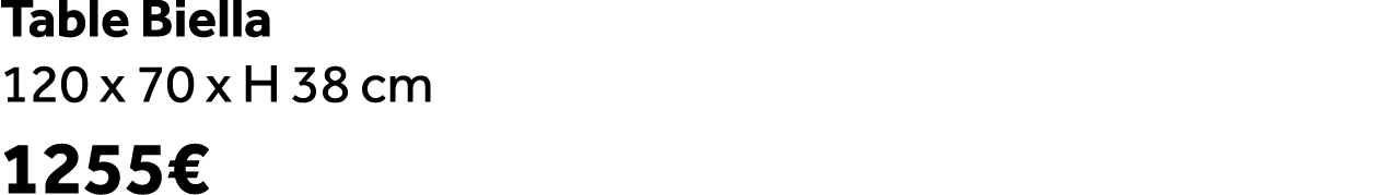 Table Biella 120 x 70 x H 38 cm 1255€