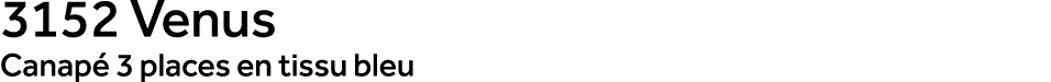 3152 Venus Canap 3 places en tissu bleu