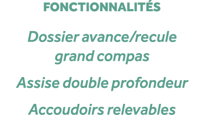 fonctionnalit s Dossier avance/recule grand compas Assise double profondeur Accoudoirs relevables