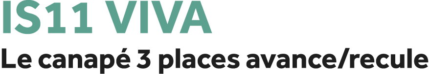 IS11 Viva Le canap 3 places avance/recule
