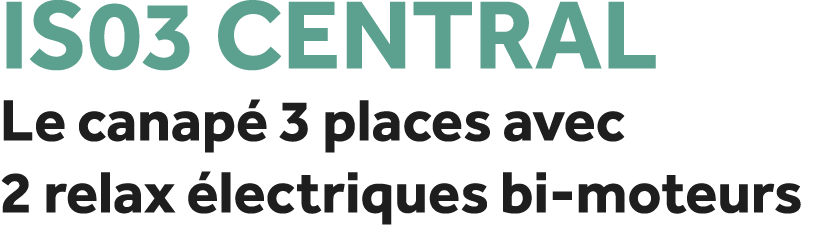 IS03 Central Le canap 3 places avec 2 relax  lectriques bi moteurs