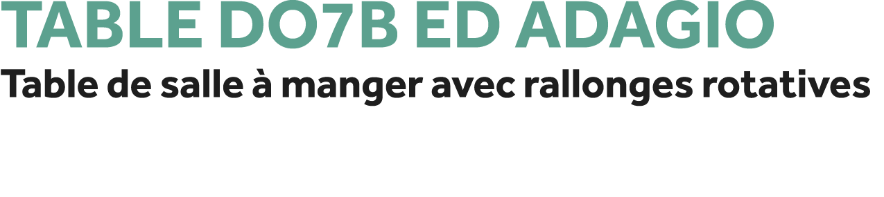 TABLE DO7B ED ADAGIO Table de salle  manger avec rallonges rotatives