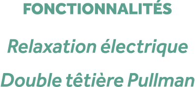 fonctionnalit s Relaxation lectrique Double t ti re Pullman