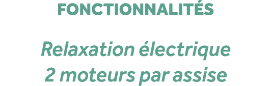 fonctionnalit s Relaxation lectrique 2 moteurs par assise