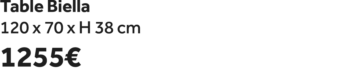Table Biella 120 x 70 x H 38 cm 1255€