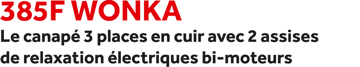 385F Wonka Le canap 3 places en cuir avec 2 assises de relaxation  lectriques bi moteurs