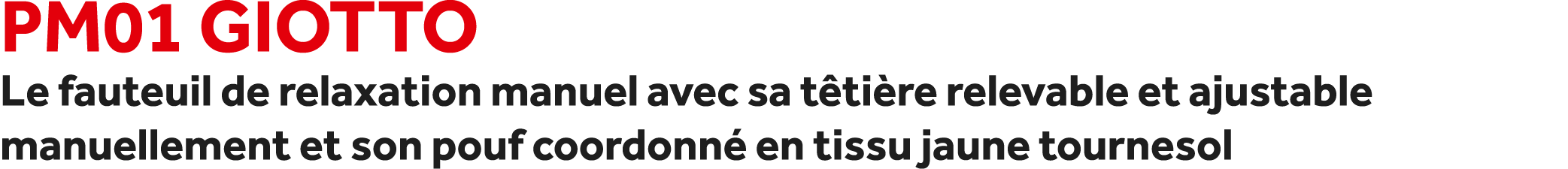 PM01 Giotto Le fauteuil de relaxation manuel avec sa t ti re relevable et ajustable manuellement et son pouf coordonn...