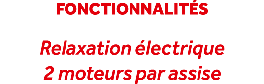 fonctionnalit s Relaxation lectrique 2 moteurs par assise